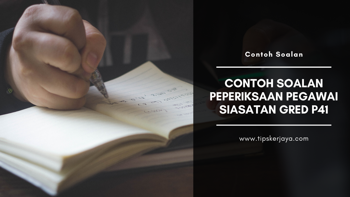 Contoh Soalan Peperiksaan Pegawai Siasatan Gred P41 - Tips Kerjaya