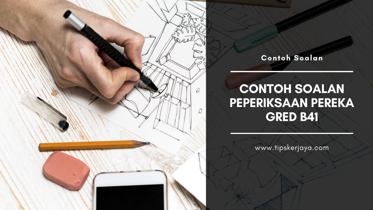 Contoh Soalan Peperiksaan Pereka Gred B41 - Tips Kerjaya